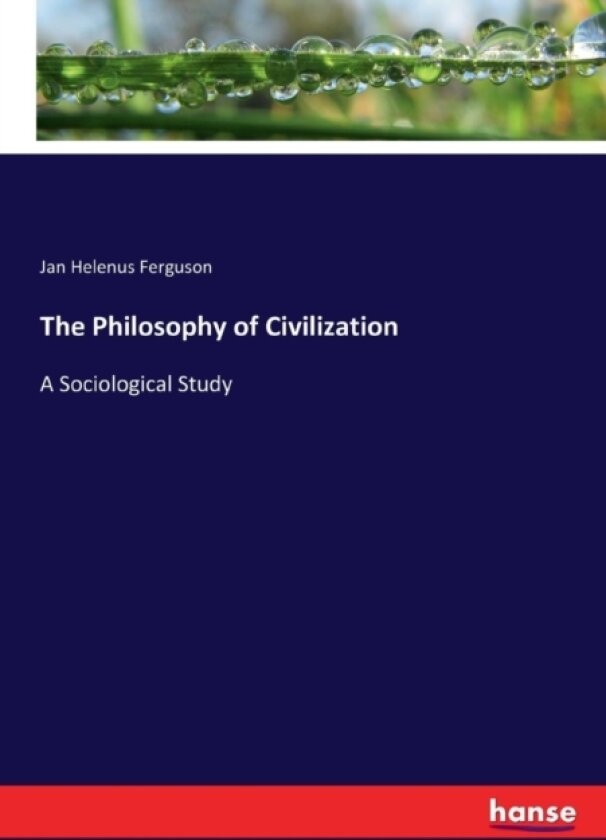 The Philosophy of Civilization av Jan Helenus Ferguson (Paperback)