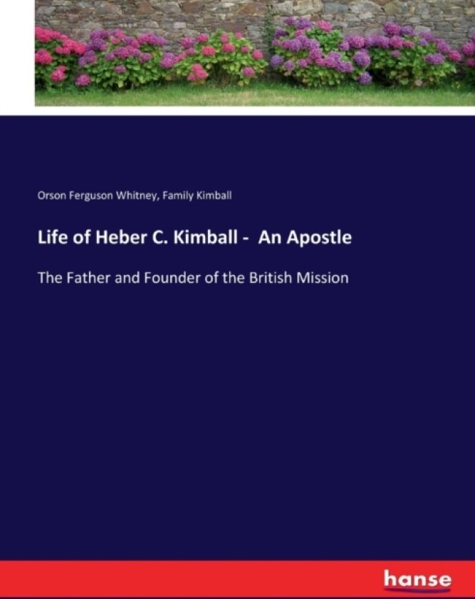 Life of Heber C. Kimball - An Apostle av Orson Ferguson Whitney, Family Kimball (Paperback)