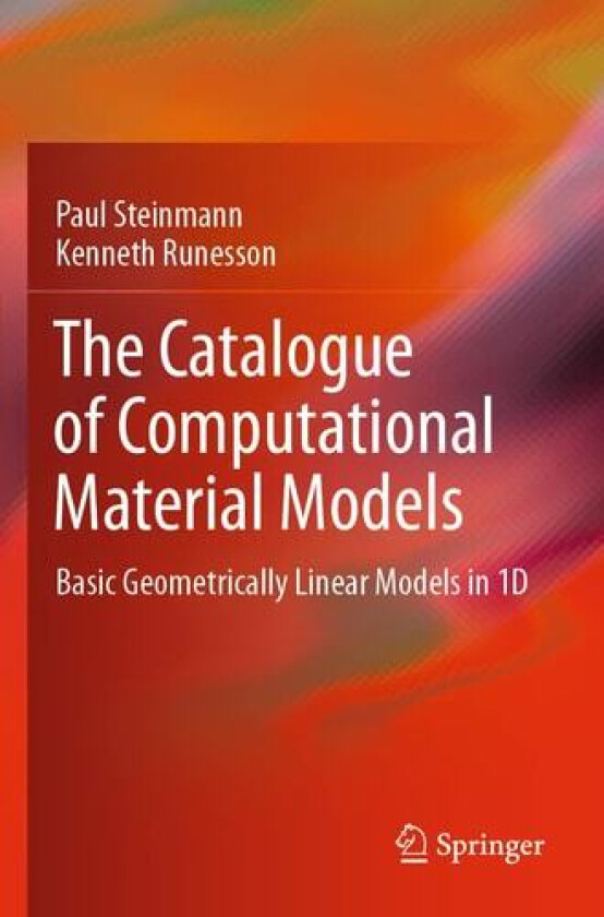 The Catalogue of Computational Material Models av Paul Steinmann, Kenneth Runesson (Paperback)