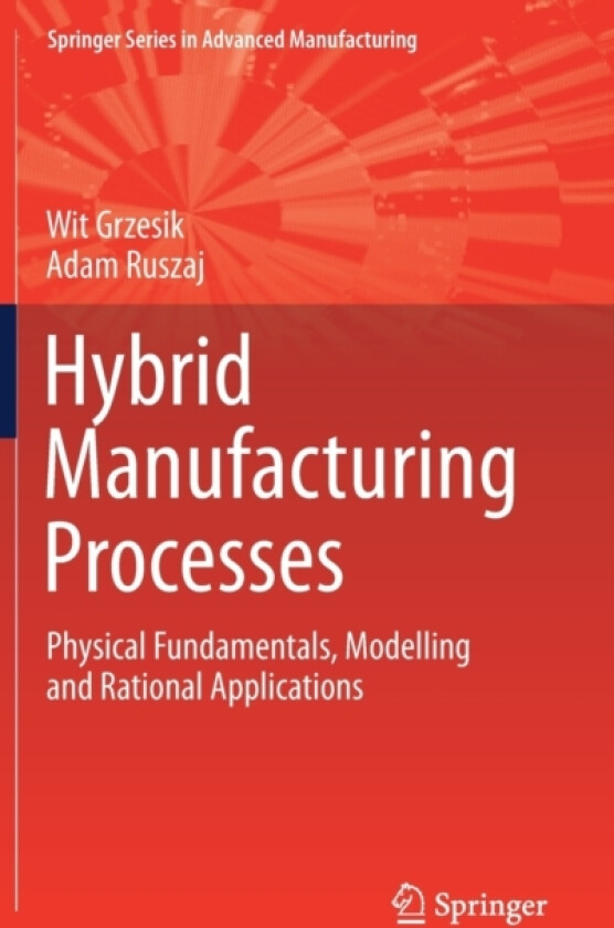 Hybrid Manufacturing Processes av Wit Grzesik, Adam Ruszaj (Hardcover)