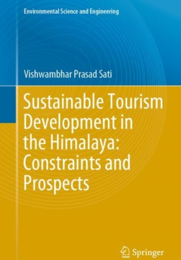 Sustainable Tourism Development in the Himalaya: Constraints and Prospects av Vishwambhar Prasad Sati (Hardcover)