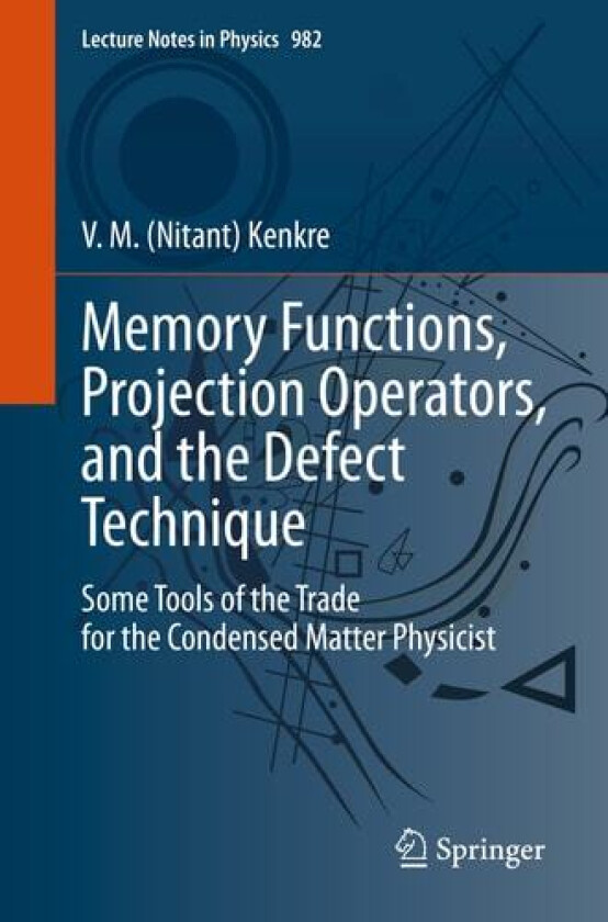 Memory Functions, Projection Operators, and the Defect Technique: Some Tools of the Trade for the Condensed Matter Physicist (Lecture Notes in Physics) av V. M. Kenkre (Nitant) (Paperback)