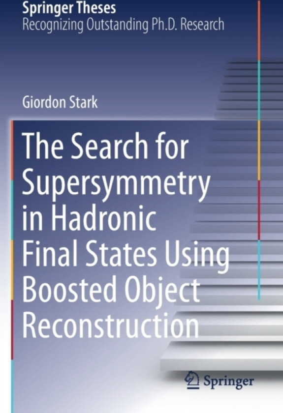 The Search for Supersymmetry in Hadronic Final States Using Boosted Object Reconstruction av Giordon Stark (Paperback)