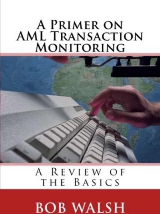 A Primer on AML Transaction Monitoring av Bob Walsh (Paperback)
