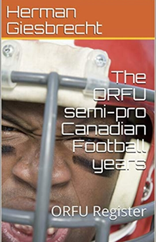 The ORFU semi-pro Canadian Football years av Herman Giesbrecht (Paperback)