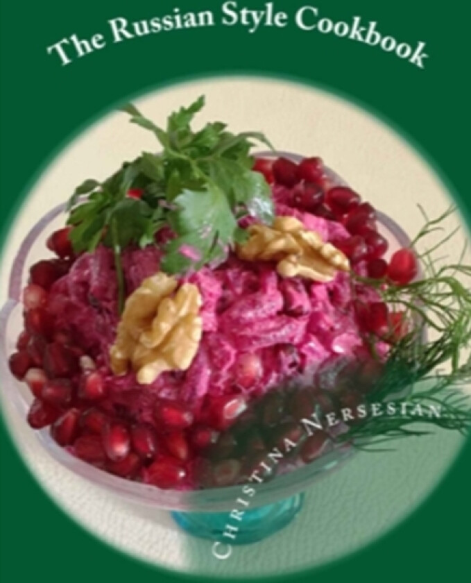 The Russian Style Cookbook av Christina Nersesian (Paperback)