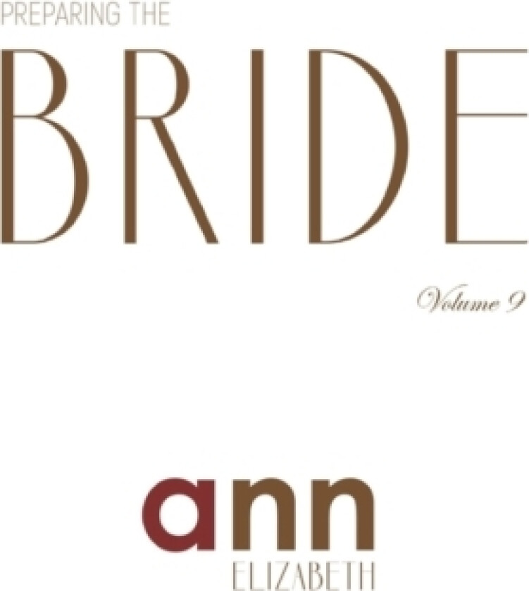 Preparing The Bride Volume 9 - Ann Elizabeth av Ann Elizabeth (Paperback)