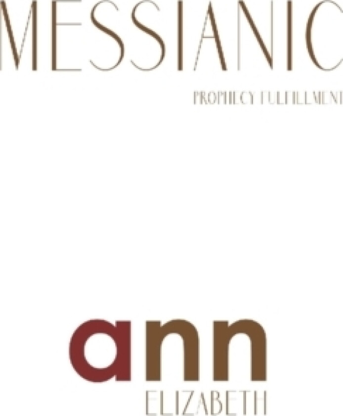 Messianic Prophecy Fulfillment - Ann Elizabeth av Ann Elizabeth (Paperback)