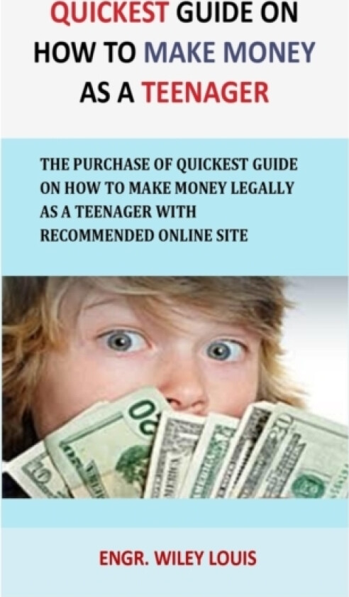 Quickest Guide On How To Make money as a teenager av Engr Wiley Louis (Paperback)