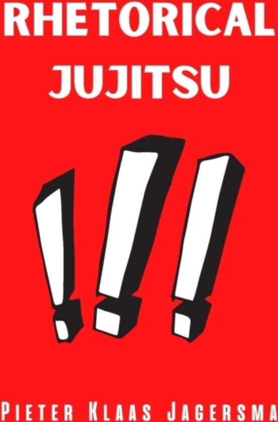 Rhetorical Jujitsu av Pieter Klaas Jagersma (Paperback)