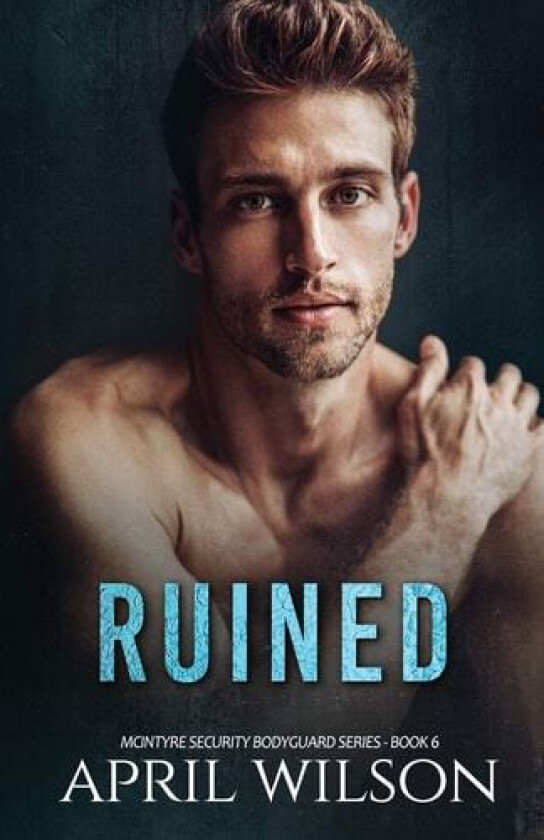 Ruined: (McIntyre Security Bodyguard Series - Book 6) av April Wilson (Paperback)