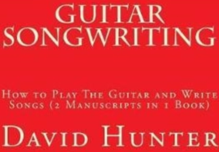 Guitar Songwriting av David a Hunter (Paperback)