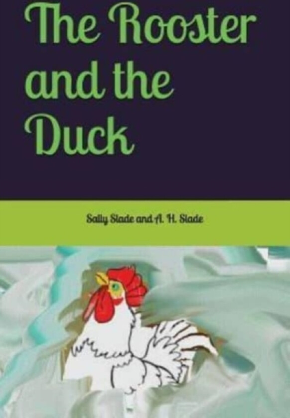 The Rooster and the Duck av A H Slade, Sally Slade (Paperback)