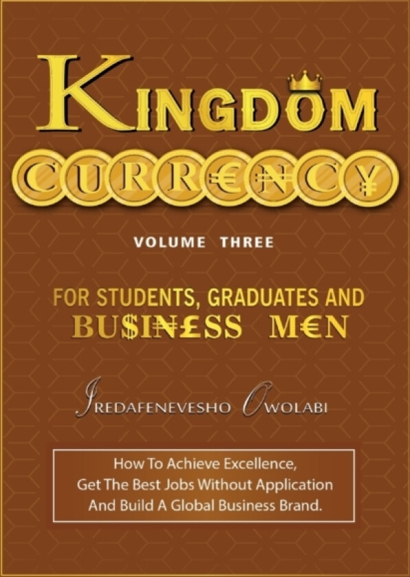 Kingdom Currency for Students, Graduates and Businessmen av Iredafenevesho Owolabi (Paperback)