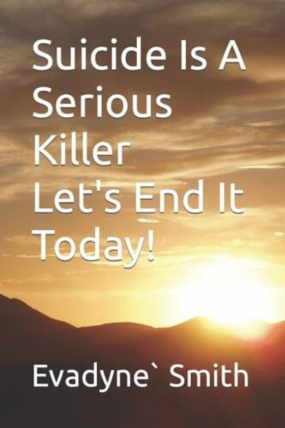 Suicide Is A Serious Killer av Evadyne' Smith (Paperback)