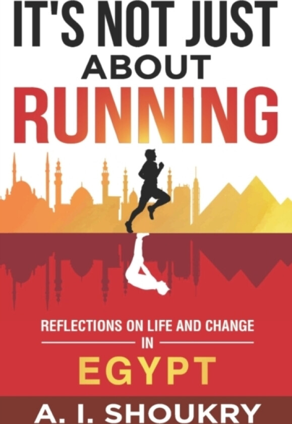 It's Not Just About Running av A I Shoukry (Paperback)