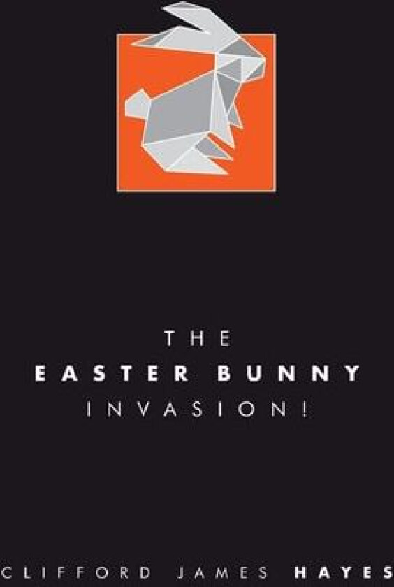 The Easter Bunny Invasion! av Clifford James Hayes (Paperback)
