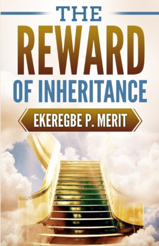 The Reward of Inheritance av Ekeregbe P Merit (Paperback)