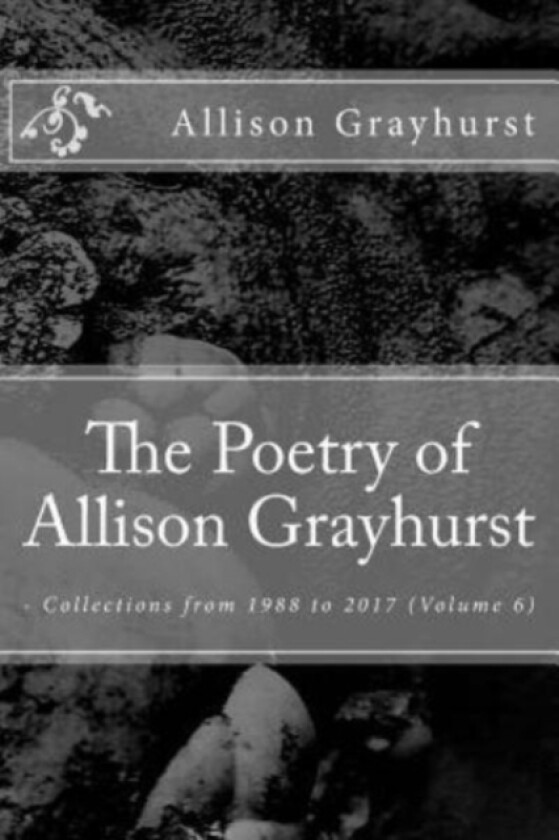 The Poetry of Allison Grayhurst av Allison Grayhurst (Paperback)