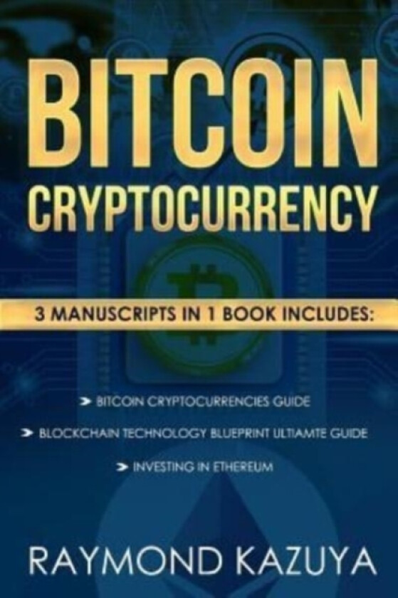 Bitcoin Cryptocurrency 3 Manuscripts Blockchain Technology, Ethereum Investing av Raymond Kazuya (Paperback)
