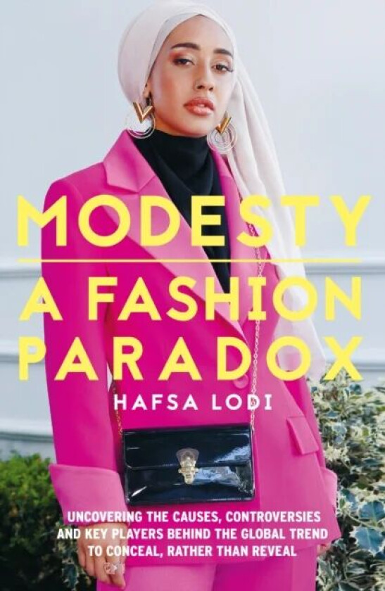 Modesty: a Fashion Paradox av Hafsa Lodi
