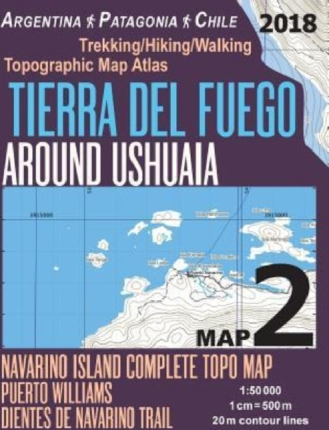 Tierra Del Fuego Around Ushuaia Map 2 Navarino Island Complete Topo Map Puerto Williams Argentina Patagonia Chile Trekking/Hiking/Walking Topographic Map Atlas 1 av Sergio Mazitto (Paperback)