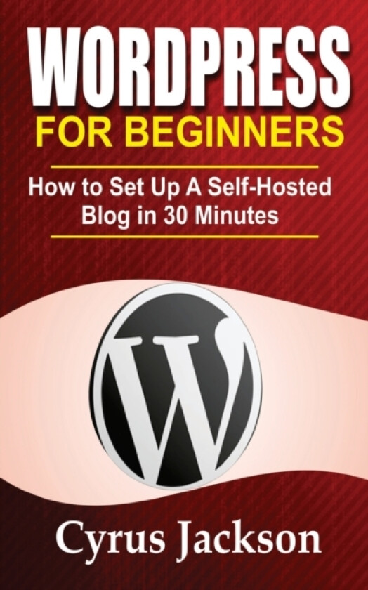 WordPress For Beginners av Cyrus Jackson (Paperback)