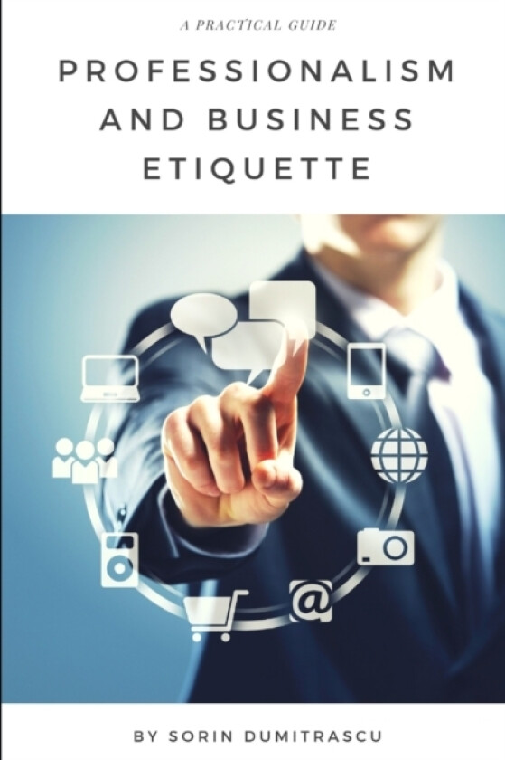Professionalism and Business Etiquette av Sorin Dumitrascu (Paperback)
