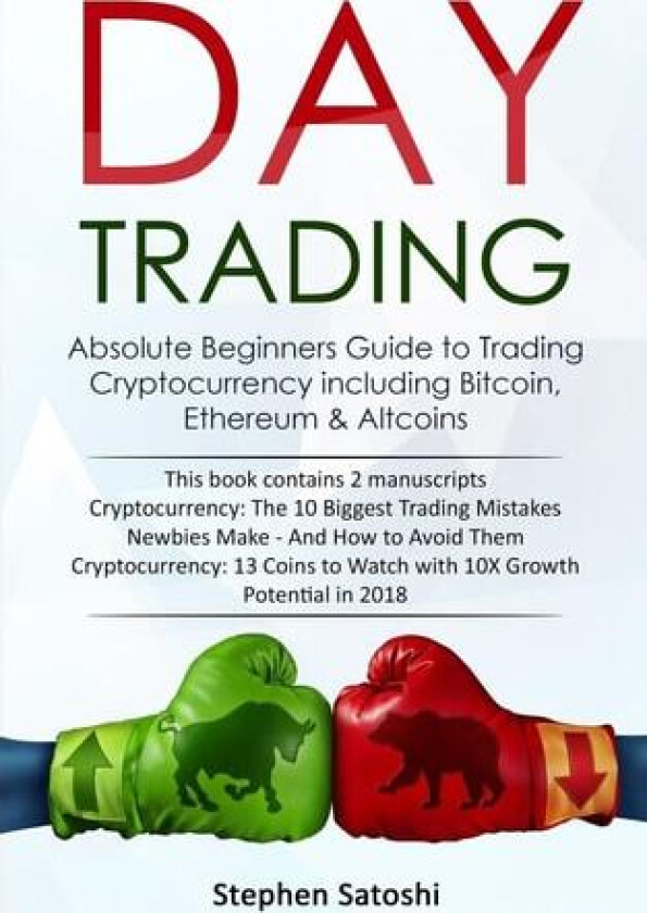 Day Trading: 2 Manuscripts - Absolute Beginners Guide to Trading Cryptocurrency including Bitcoin, Ethereum & Altcoins av Stephen Satoshi (Paperback)