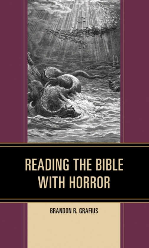 Reading the Bible with Horror av Brandon R. Grafius (Hardcover)