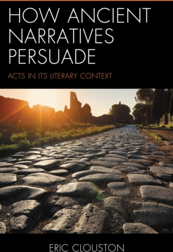 How Ancient Narratives Persuade av Eric Clouston (Hardcover)