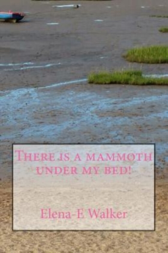 There is a mammoth under my bed! av Elena-E Walker (Paperback)