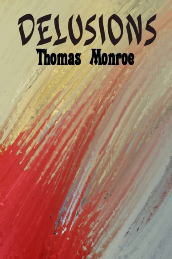 Delusions av Thomas Monroe (Paperback)