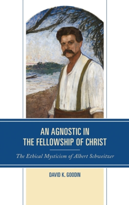 An Agnostic in the Fellowship of Christ av David K. Goodin (Hardcover)