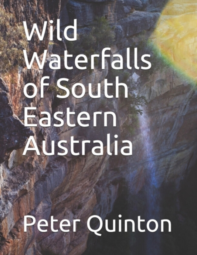 Wild Waterfalls of South Eastern Australia av Peter Quinton (Paperback)
