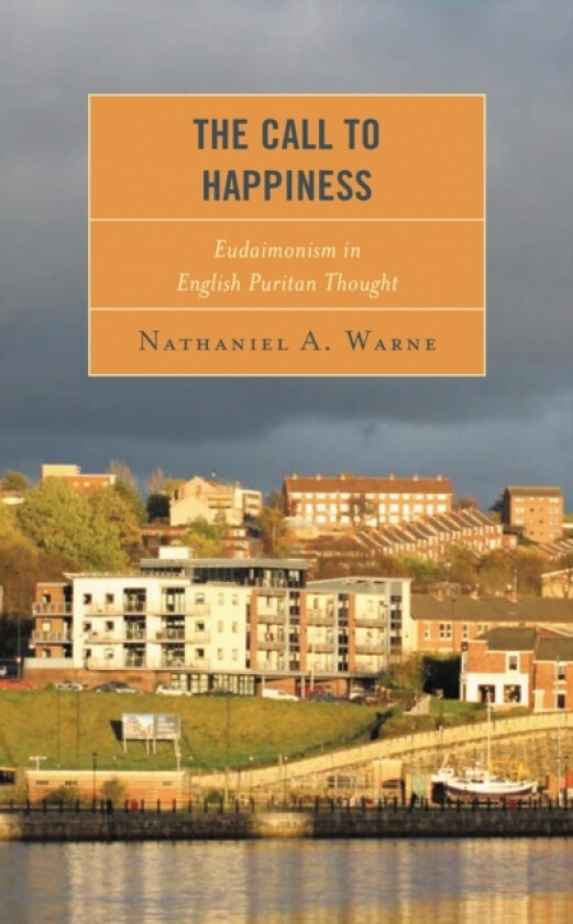 The Call to Happiness av Nathaniel A. Warne (Hardcover)