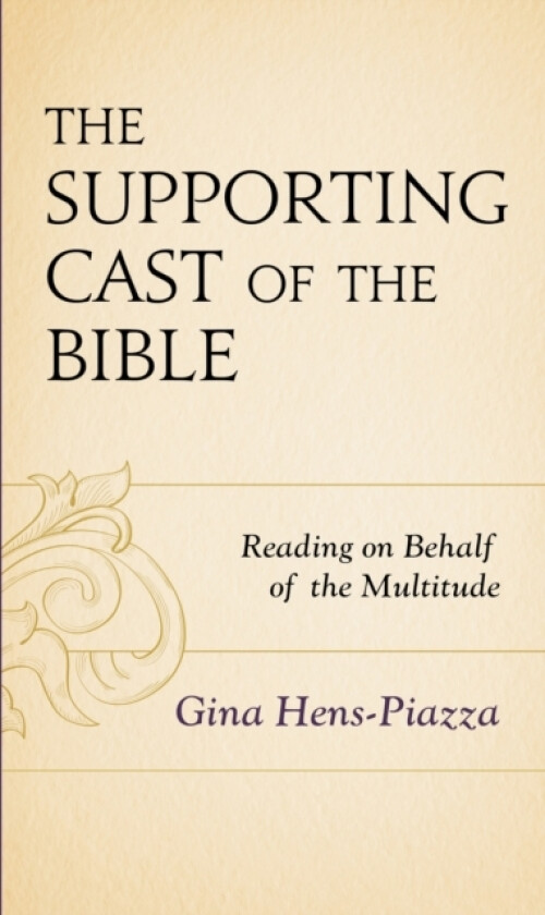 The Supporting Cast of the Bible av Gina Hens-Piazza (Hardcover)