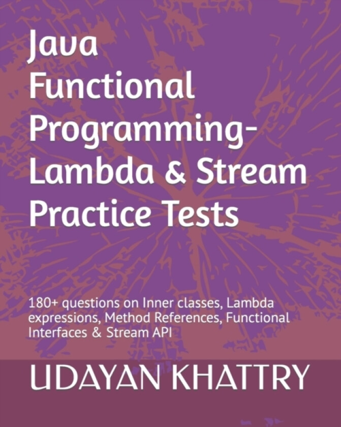 Java Functional Programming - Lambda & Stream Practice Tests av Udayan Khattry (Paperback)