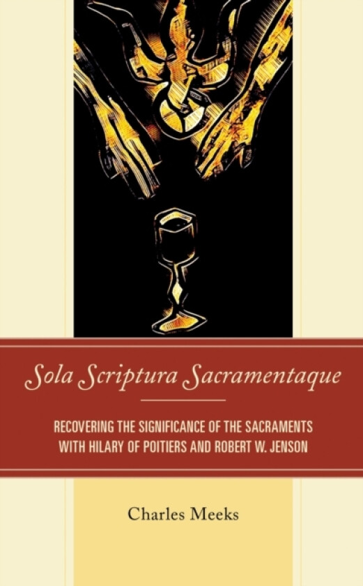 Sola Scriptura Sacramentaque av Charles Meeks (Hardcover)