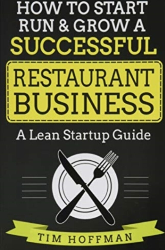 How to Start, Run & Grow a Successful Restaurant Business av Tim Hoffman (Paperback)