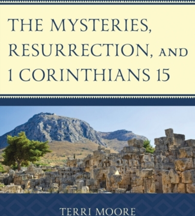 The Mysteries, Resurrection, and 1 Corinthians 15 av Terri Moore (Hardcover)