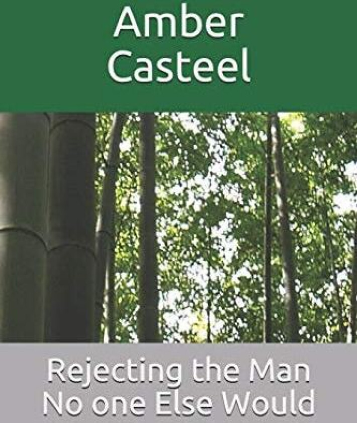 Rejecting the Man No one Else Would av Amber Casteel (Paperback)