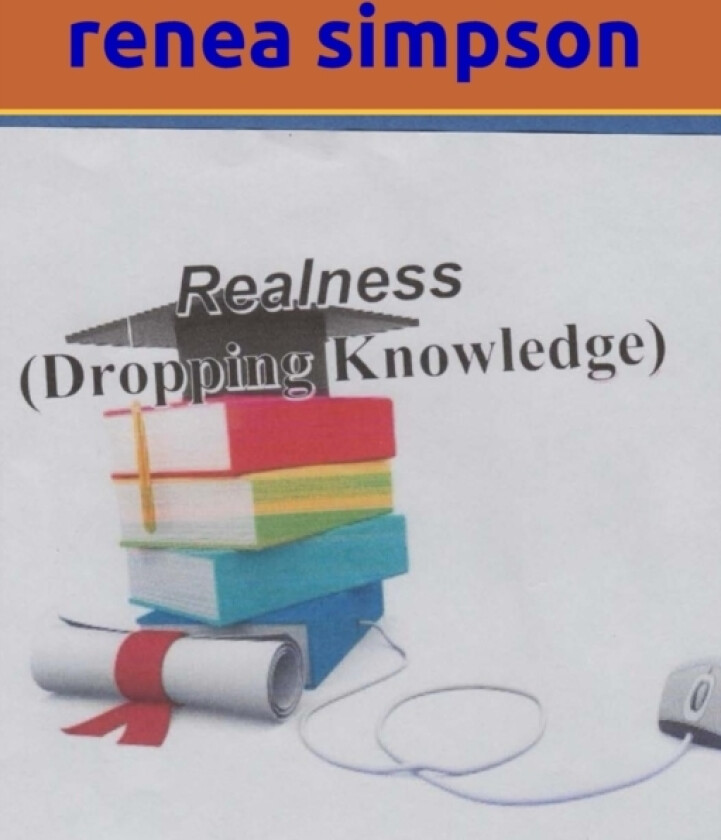 Realness Dropping Knowledge av Renea Simpson (Paperback)