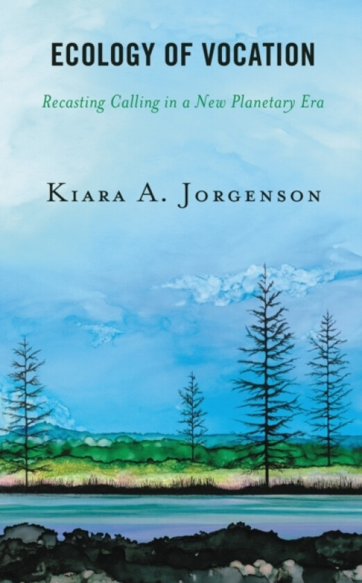 Ecology of Vocation av Kiara A. Jorgenson (Hardcover)