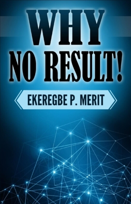 Why No Result! av Ekeregbe P Merit (Paperback)