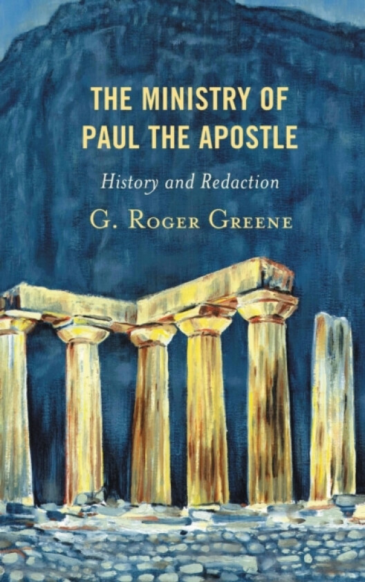 The Ministry of Paul the Apostle av G.Roger Greene (Hardcover)