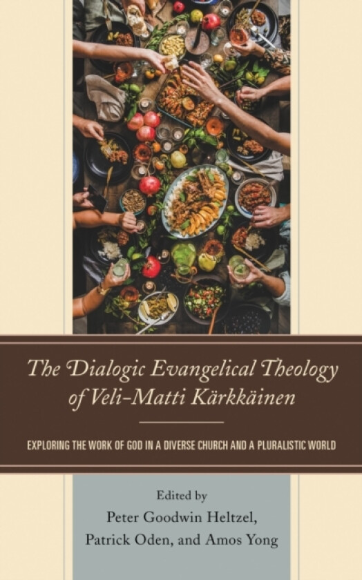 The Dialogic Evangelical Theology of Veli-Matti Karkkainen av Peter C. Phan (Hardcover)