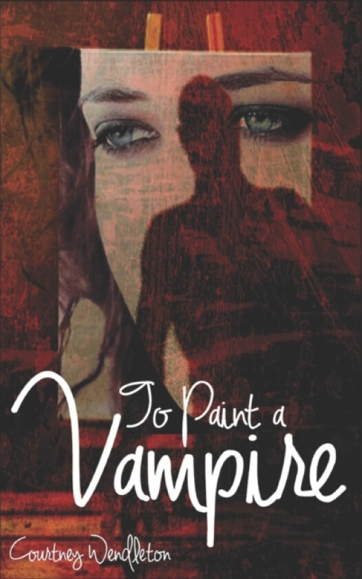 To Paint a Vampire av Courtney Wendleton (Paperback)