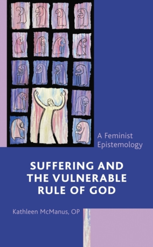 Suffering and the Vulnerable Rule of God av Kathleen McManus OP (Hardcover)