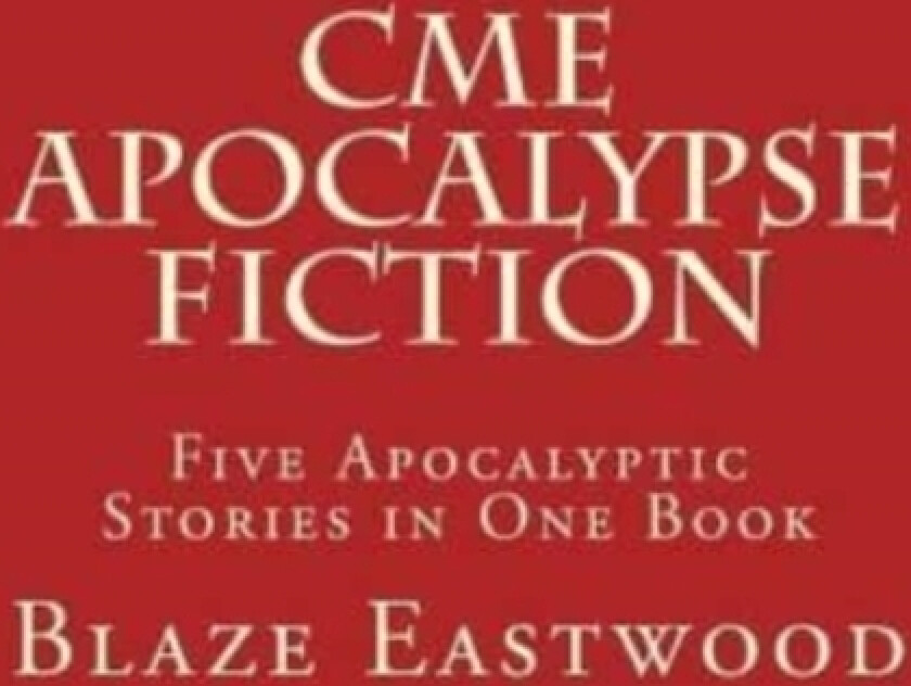 CME Apocalypse Fiction av Blaze Eastwood (Paperback)